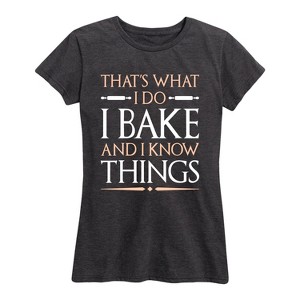 Women's - Instant Message - I Bake and I Know Things Short Sleeve Graphic T-Shirt - 1 of 4