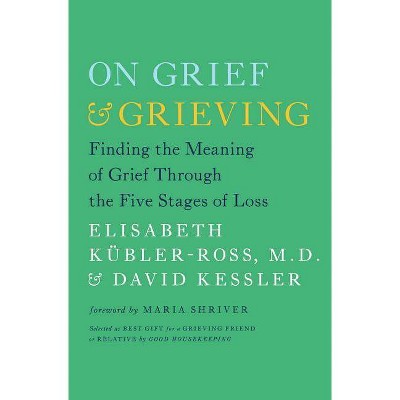 On Grief & Grieving - by  Elisabeth Kübler-Ross & David Kessler (Paperback)