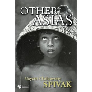 Other Asias - by  Gayatri Chakravorty Spivak (Paperback) - 1 of 1