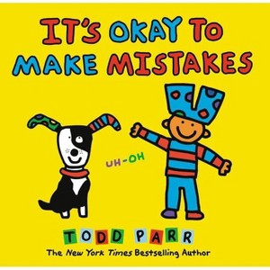 It's Okay to Make Mistakes - by  Todd Parr (Hardcover) - 1 of 1