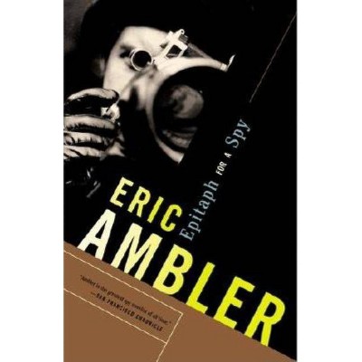 Epitaph for a Spy - by  Eric Ambler (Paperback)