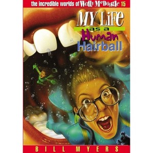 My Life as a Human Hairball - (Incredible Worlds of Wally McDoogle) by  Bill Myers (Paperback) - 1 of 1