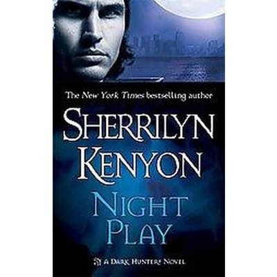 Night Play - (Dark-Hunter Novels) by  Sherrilyn Kenyon (Paperback)