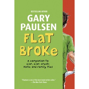 Flat Broke - (Liar Liar) by  Gary Paulsen (Paperback) - 1 of 1