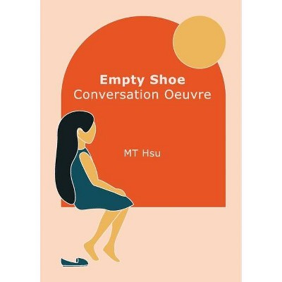 Empty Shoe Conversation Oeuvre - by  Mt Hsu (Paperback)