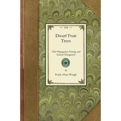 Dwarf Fruit Trees - (Gardening in America) by  Frank Waugh (Paperback)