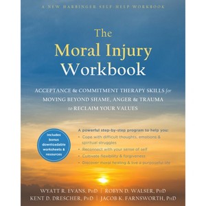 The Moral Injury Workbook - by  Wyatt R Evans & Robyn D Walser & Kent D Drescher & Jacob K Farnsworth (Paperback) - 1 of 1