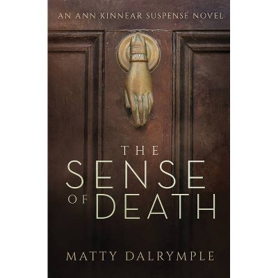 The Sense of Death - (Ann Kinnear Suspense Novels) by  Matty Dalrymple (Paperback)