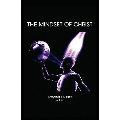 The Mindset of Christ - (T.A.S.L.G.Restoring Mankind's True Identity) by  Geovanni Israel Guerra (Paperback)