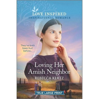 Loving Her Amish Neighbor - Large Print by  Rebecca Kertz (Paperback)