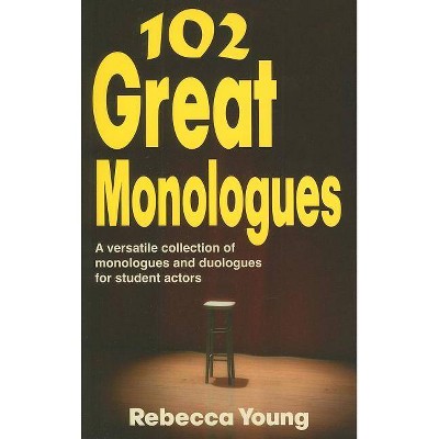 102 Great Monologues - by  Rebecca Young (Paperback)