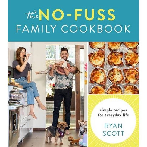 The No-Fuss Family Cookbook - by  Ryan Scott (Hardcover) - image 1 of 1