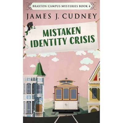 Mistaken Identity Crisis - (Braxton Campus Mysteries) by  James J Cudney (Paperback)