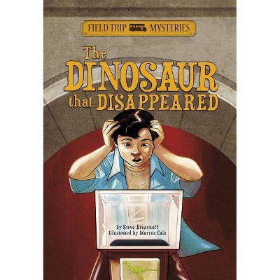 Field Trip Mysteries: The Dinosaur That Disappeared - by  Steve Brezenoff (Paperback)