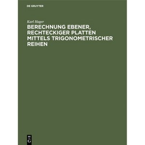 Berechnung Ebener, Rechteckiger Platten Mittels Trigonometrischer Reihen - by  Karl Hager (Hardcover) - 1 of 1