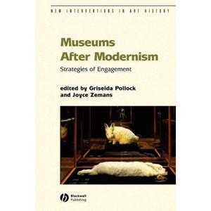 Museums After Modernism - (New Interventions in Art History) by  Griselda Pollock & Joyce Zemans (Paperback) - 1 of 1