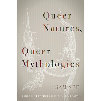 Queer Natures, Queer Mythologies - by  Sam See (Paperback)
