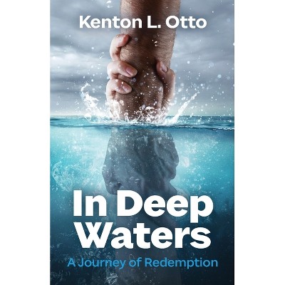 In Deep Waters - by  Kenton L Otto (Paperback)