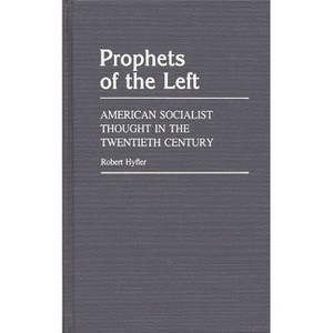 Prophets of the Left - (Contributions in Political Science) by  Robert Hyfler (Hardcover) - 1 of 1