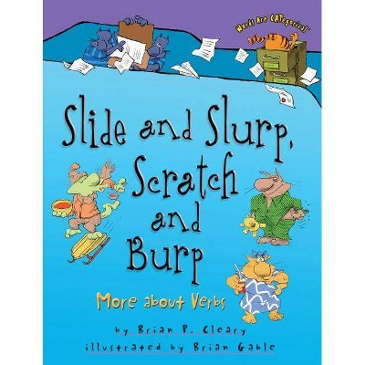 Slide and Slurp, Scratch and Burp - (Words Are Categorical (R)) by  Brian P Cleary (Paperback)