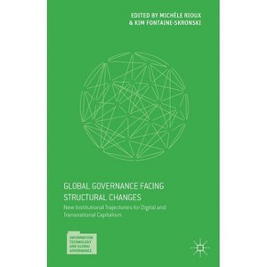 Global Governance Facing Structural Changes - (Information Technology and Global Governance) by  Kim Fontaine-Skronski & Michèle Rioux (Hardcover) - 1 of 1
