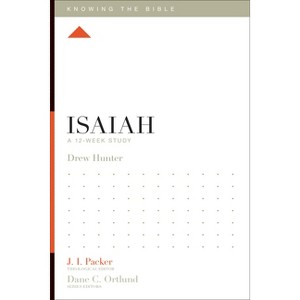 Isaiah - (Knowing the Bible) by  Drew Hunter (Paperback) - 1 of 1