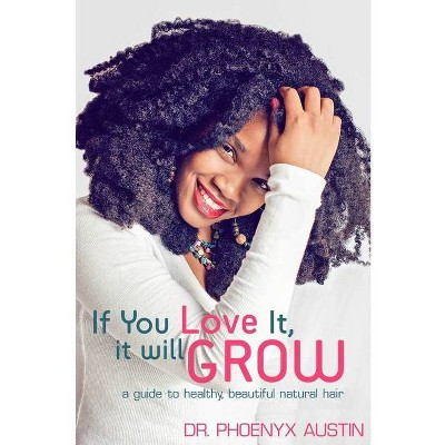 If You Love It, It Will Grow - by  Phoenyx Austin (Paperback)