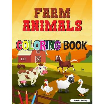 Cute Farm Animals Coloring Book For Toddlers - by  Amelia Sealey (Paperback)