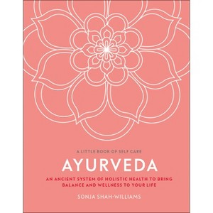 Ayurveda - (A Little Book of Self Care) by  Sonja Shah-Williams (Hardcover) - 1 of 1