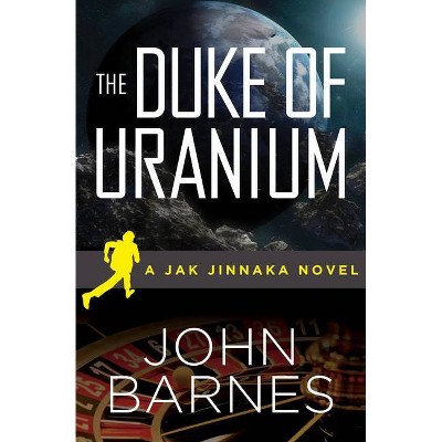 The Duke of Uranium - (Jak Jinnaka) by  John Barnes (Paperback)