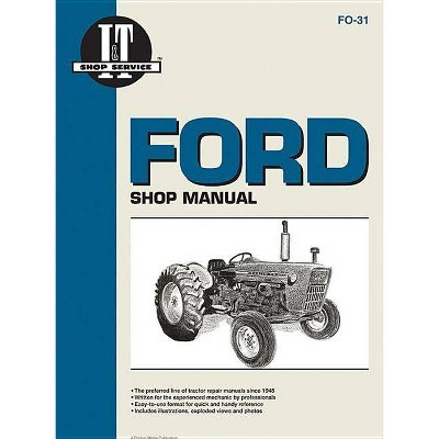 Ford Shop Manual Series 2000 3000 & 4000 - (I & T Shop Service) by  Editors of Haynes Manuals (Paperback)