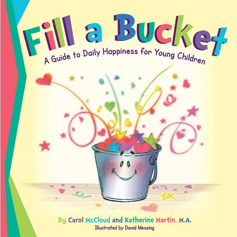 Fill a Bucket - by  Carol McCloud & Katherine Martin (Hardcover) - image 1 of 1