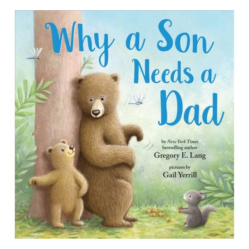Why A Son Needs A Dad: Celebrate Your Father and Son Bond this Father&#39;s Day in this Heartwarming Picture Book! - by Gregory Lang (Hardcover), 1 of 9