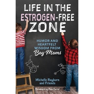 Life in the Estrogen-Free Zone - by  Michelle Rayburn (Paperback) - 1 of 1