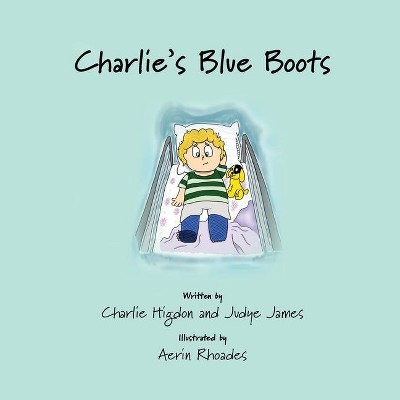 Charlie's Blue Boots - by  Charlie Higdon & Judye James (Paperback)