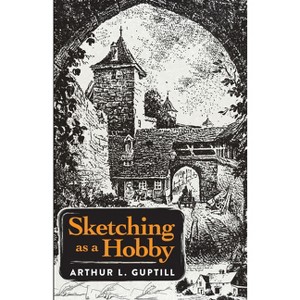 Sketching as a Hobby - by  Arthur L Guptill (Paperback) - 1 of 1