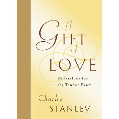 A Gift of Love - by  Charles F Stanley (Paperback)