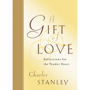 A Gift of Love - by  Charles F Stanley (Paperback) - 1 of 1