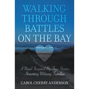 Walking Through Battles on the Bay - by  Carol Cherry Anderson (Paperback) - 1 of 1