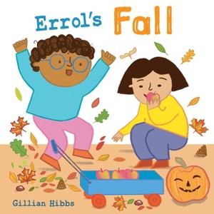 Errol's Fall - (Errol's Seasons) by  Gillian Hibbs (Board Book) - 1 of 1