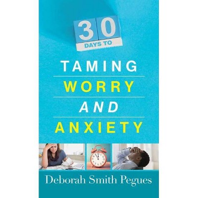 30 Days to Taming Worry and Anxiety - by  Deborah Smith Pegues (Paperback)