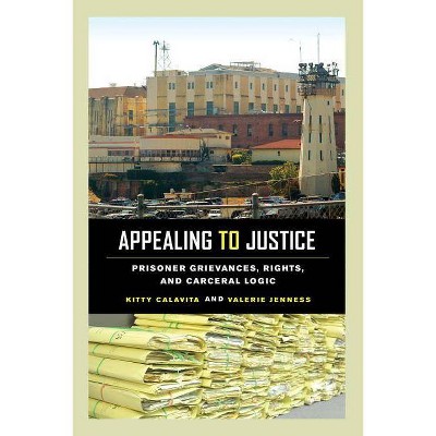 Appealing to Justice - by  Kitty Calavita & Valerie Jenness (Paperback)