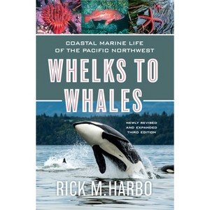 Whelks to Whales - 3rd Edition by  Rick M Harbo (Paperback) - 1 of 1