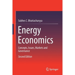 Energy Economics - 2nd Edition by  Subhes C Bhattacharyya (Paperback) - 1 of 1