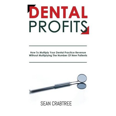 Dental Profits - by  Sean Crabtree (Paperback)