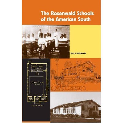 The Rosenwald Schools of the American South - (New Perspectives on the History of the South) by  Mary S Hoffschwelle (Paperback)