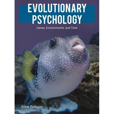 Evolutionary Psychology - by  Brett Pelham (Paperback)