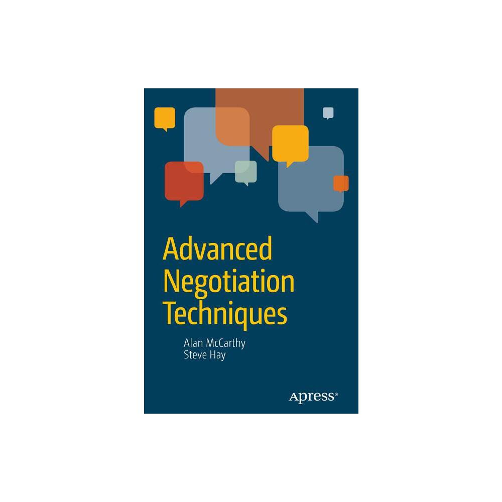 Advanced Negotiation Techniques - by Steve Hay & Alan McCarthy & John Hay Agent for Rdc (Paperback)