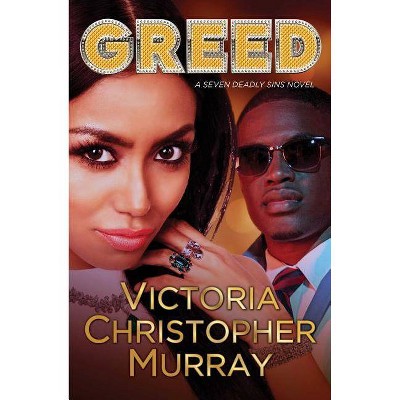 Greed -  (Seven Deadly Sins) by Victoria Christopher Murray (Paperback)