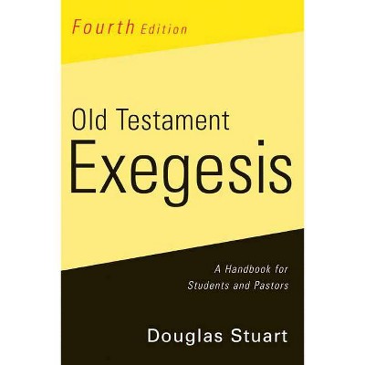 Old Testament Exegesis, Fourth Edition - 4th Edition by  Douglas K Stuart (Paperback)